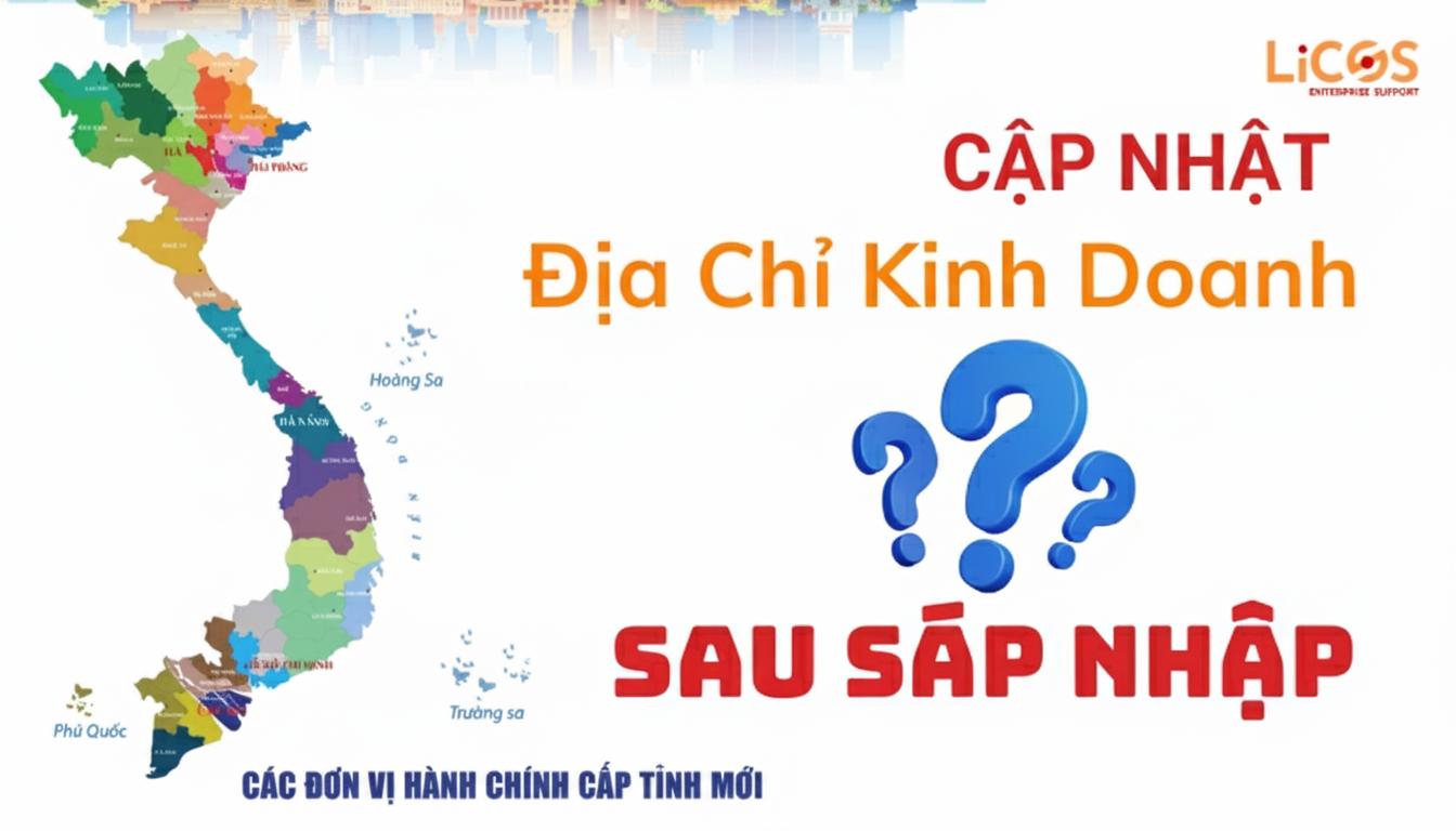 Rủi ro không cập nhật địa chỉ kinh doanh sau sáp nhập tỉnh